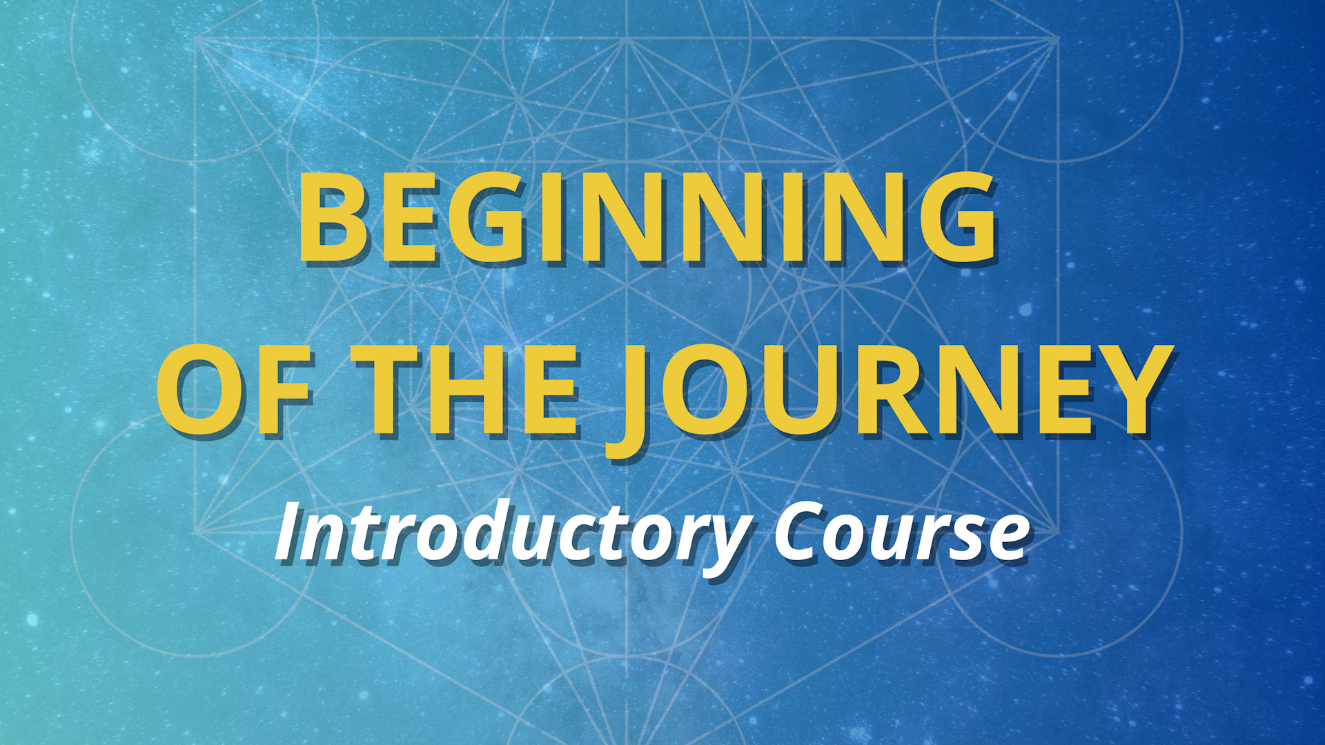 Beginning of the Journey | Introductory Course